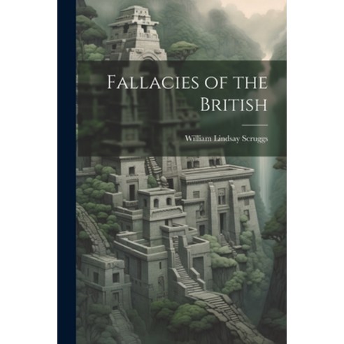 (영문도서) Fallacies of the British Paperback, Legare Street Press, English, 9781022129276