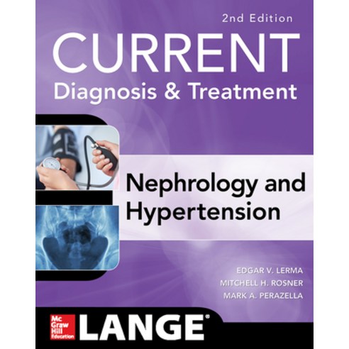CURRENT Diagnosis & Treatment Nephrology & Hypertension 2nd Edition Paperback, McGraw-Hill Education / Med..., English, 9781259861055
