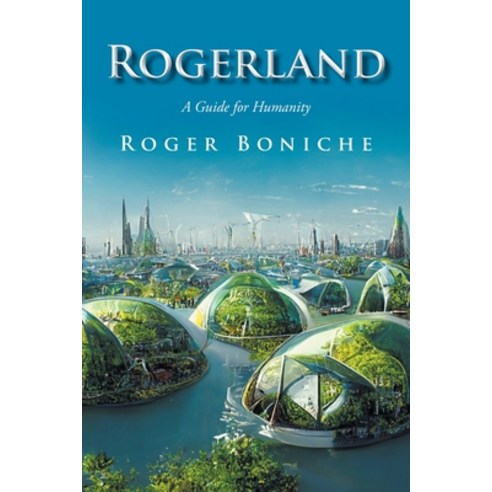 (영문도서) Rogerland: A Guide for Humanity Paperback, Christian Faith Publishing,..., English, 9798887510637
