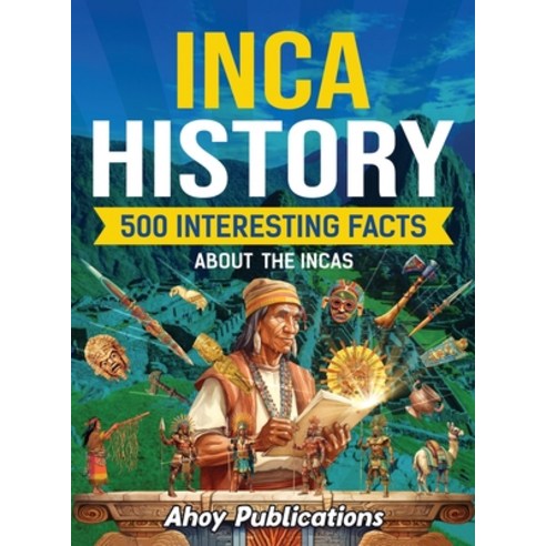 (영문도서) Inca History: 500 Interesting Facts About the Incas Hardcover, Legerum AB, English, 9798892960212