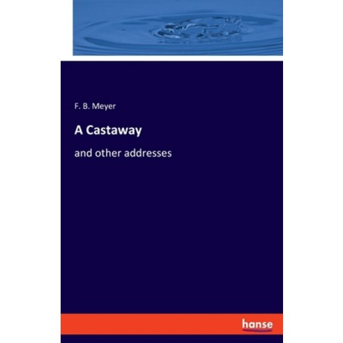 (영문도서) A Castaway: and other addresses Paperback, Hansebooks, English, 9783348104685
