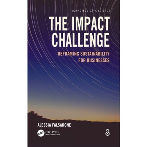 (영문도서) The Impact Challenge: Reframing Sustainability for Businesses Hardcover, CRC Press, English, 9781032079509