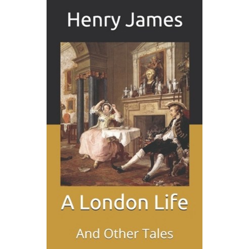 A London Life: And Other Tales Paperback, Independently Published, English, 9798707351570