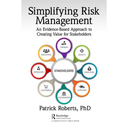 (영문도서) Simplifying Risk Management: An Evidence-Based Approach to Creating Value for Stakeholders Hardcover, Productivity Press, English, 9781032125626