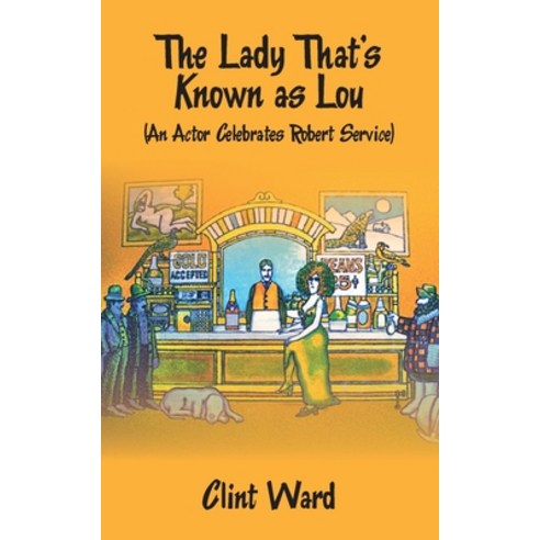 The Lady That''s Known as Lou: (An Actor Celebrates Robert Service) Paperback, Independently Published, English, 9798555522801