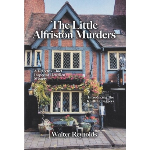 (영문도서) The Little Alfriston Murders: A Detective Chief Inspector Llewellen Mystery Hardcover, Tellwell Talent, English, 9781894062046