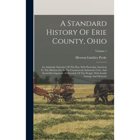(영문도서) A Standard History Of Erie County Ohio: An Authentic Narrative Of The Past With Particular ... Hardcover, Legare Street Press, English, 9781015920743