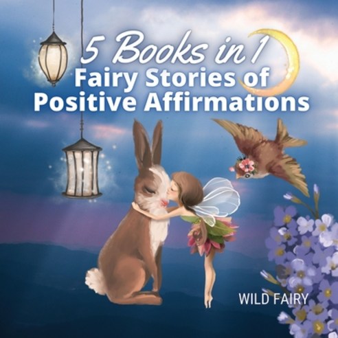 Fairy Stories of Positive Affirmations: 5 Books in 1 Paperback, Book Fairy Publishing, English, 9789916644577