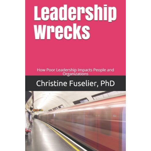 (영문도서) Leadership Wrecks: How poor leadership impact people and organizations Paperback, Independently Published, English, 9781096241317