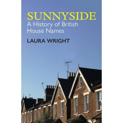 Sunnyside: A History of British House Names Paperback, Oxford University Press, USA, English, 9780197267158