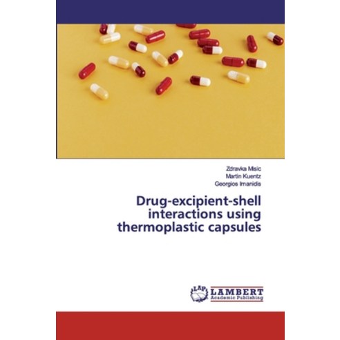 Drug-excipient-shell interactions using thermoplastic capsules Paperback, LAP Lambert Academic Publishing