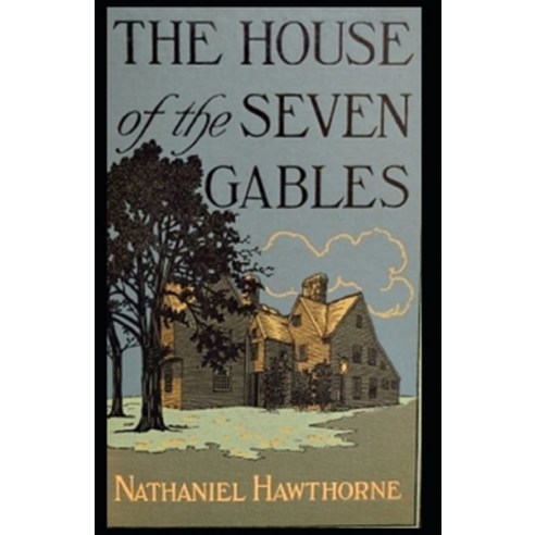 The House of the Seven Gables Illustrated Paperback, Independently Published, English, 9798592318481