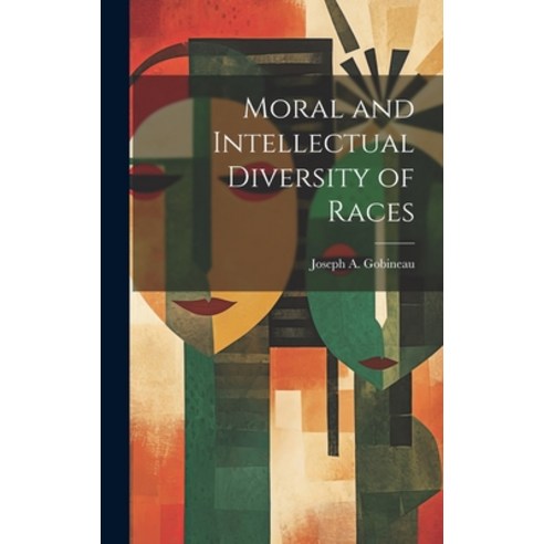 (영문도서) Moral and Intellectual Diversity of Races Hardcover, Legare Street Press, English, 9781019462843