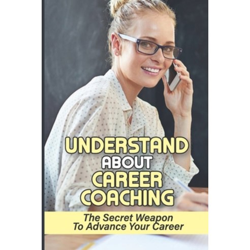 (영문도서) Understand About Career Coaching: The Secret Weapon To Advance
