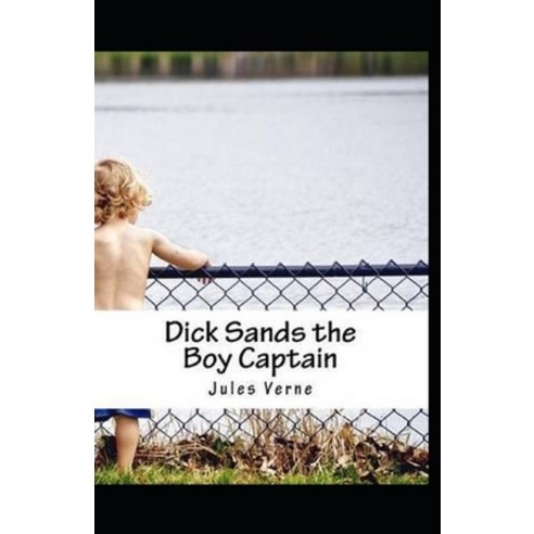 (영문도서) Dick Sands the Boy Captain: Illustrated Edition Paperback, Independently Published, English, 9798516219863