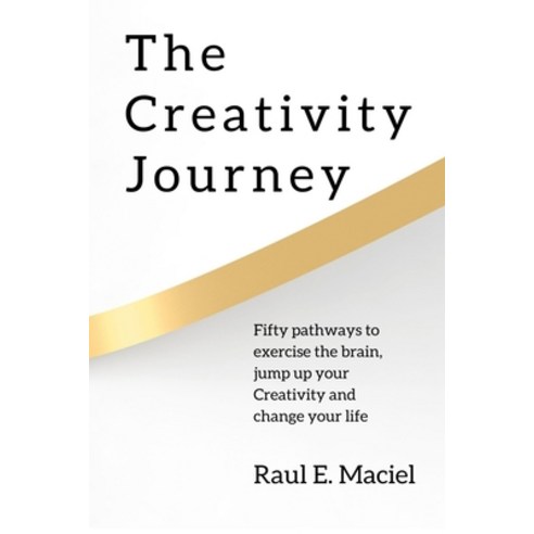 (영문도서) THe Creativity Journey: Move faster and more efficiently in today´s fast lane of business Paperback, Independently Published