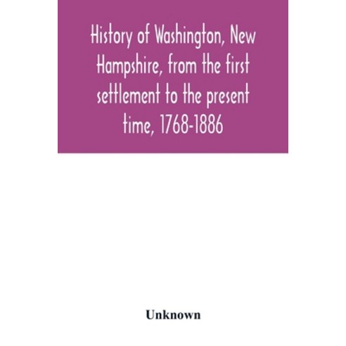 (영문도서) History of Washington New Hampshire from the first settlement to the present time 1768-1886 Paperback, Alpha Edition, English, 9789354015816
