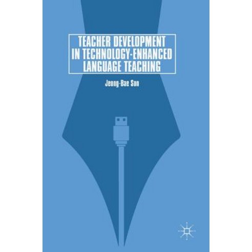 (영문도서) Teacher Development in Technology-Enhanced Language Teaching Hardcover, Palgrave MacMillan, English, 9783319757100