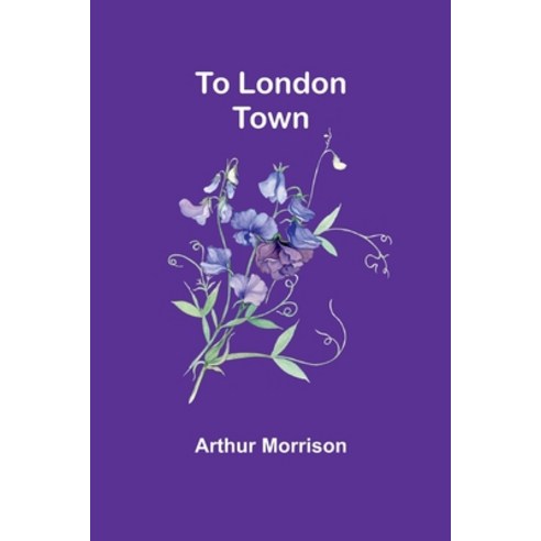 (영문도서) To London Town Paperback, Alpha Edition, English, 9789362097446