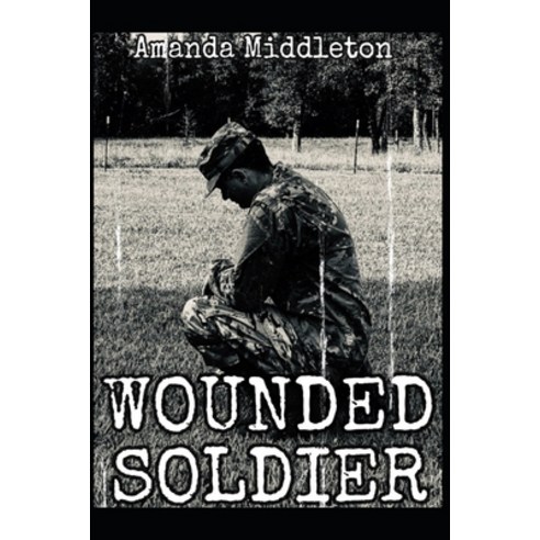 Wounded Soldier Paperback, Independently Published, English, 9798680885710