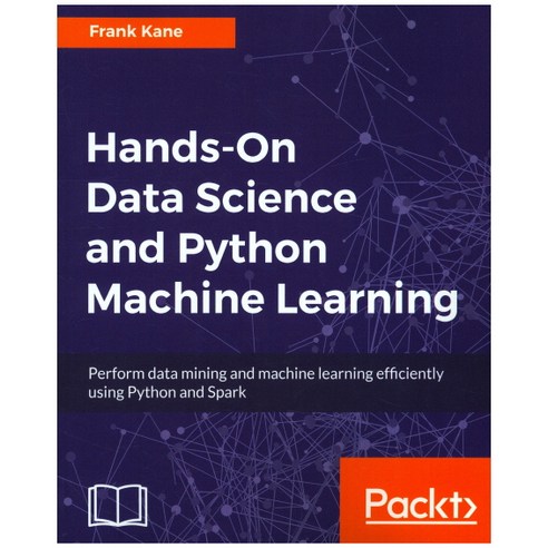 Hands-On Data Science and Python Machine Learning, Packt Publishing ...