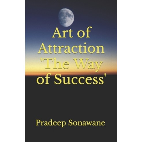 (영문도서) Art of Attraction ''The Way of Success'' Paperback, Independently Published, English, 9798853012714