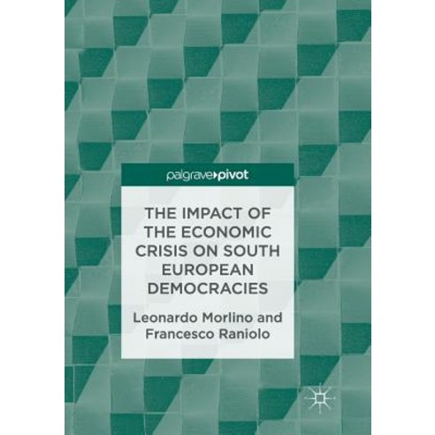 (영문도서) The Impact of the Economic Crisis on South European Democracies Paperback, Palgrave MacMillan, English, 9783319848884