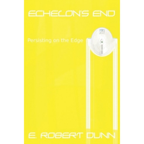 (영문도서) Echelon''s End: Book 3: Persisting on the Edge Paperback, Independently Published, English, 9798739297020