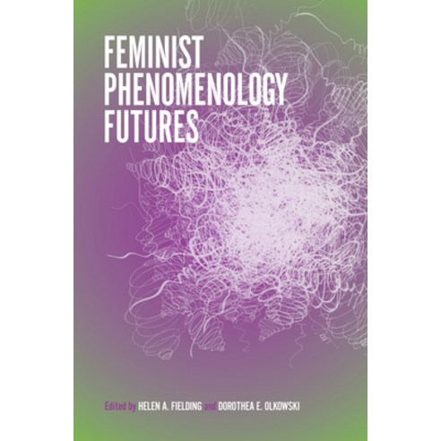 (영문도서) Feminist Phenomenology Futures Paperback, Indiana University Press, English, 9780253029942
