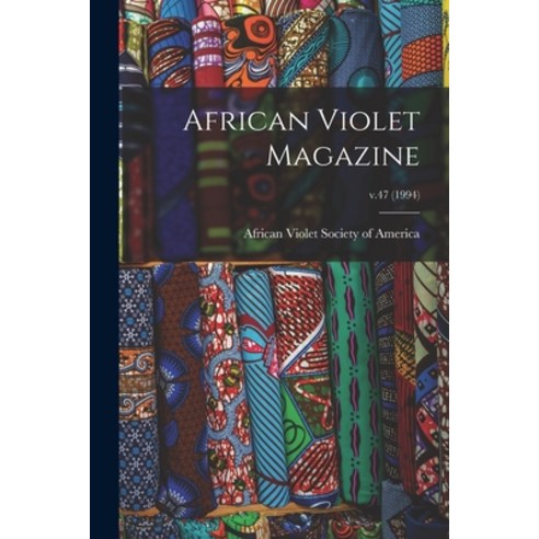 (영문도서) African Violet Magazine; v.47 (1994) Paperback, Hassell Street Press, English, 9781014163097