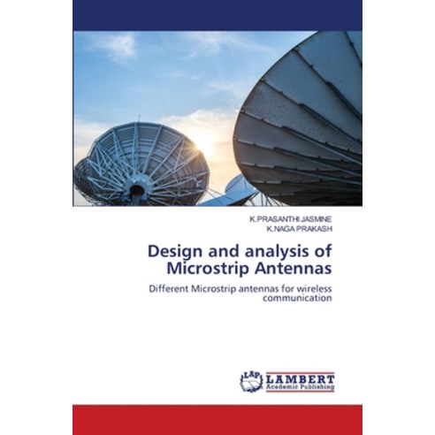 Design and analysis of Microstrip Antennas Paperback, LAP Lambert Academic Publis..., English, 9786202920308