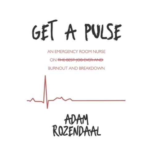 (영문도서) Get a Pulse: An Emergency Room Nurse on Burnout and Breakdown Paperback, Independently Published, English, 9798837862267