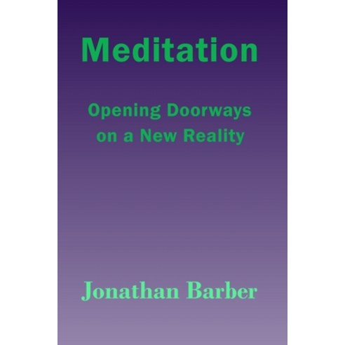 (영문도서) Meditation: Opening Doorways On A New Reality Paperback, Independently Published, English, 9781730833885