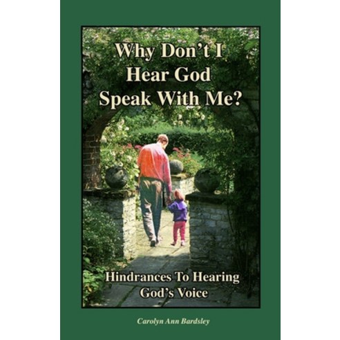Why Don''t I Hear God Speak With Me?: Hindrances To Hearing God''s Voice Paperback, Independently Published