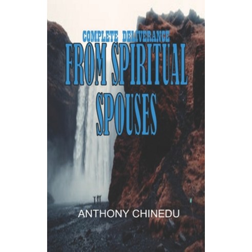 (영문도서) Complete Deliverance From Spiritual Spouses Paperback, Independently Published