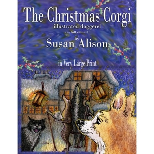 The Christmas Corgi - illustrated doggerel - (in full colour) - in Very Large Print Paperback, Independently Published, English, 9798561078576