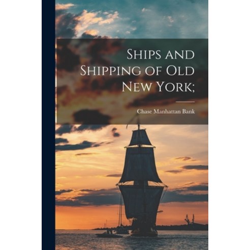 (영문도서) Ships and Shipping of Old New York; Paperback, Legare Street Press, English, 9781013897320