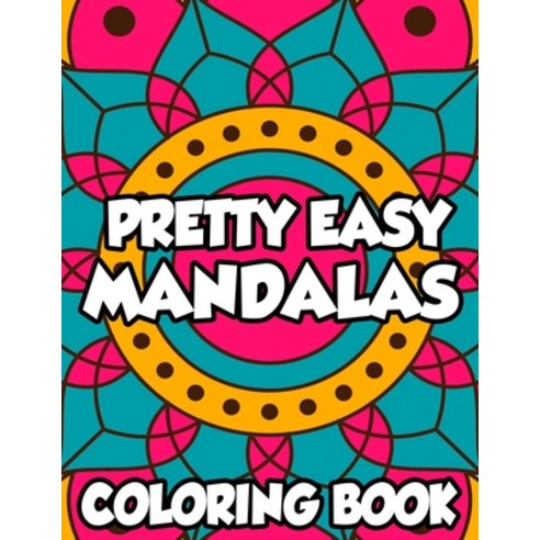 Pretty Easy Mandalas Coloring Book: Stress Relief Coloring Pages with Simple Mandala Illustrations ... Paperback, Independently Published, English, 9798578207662