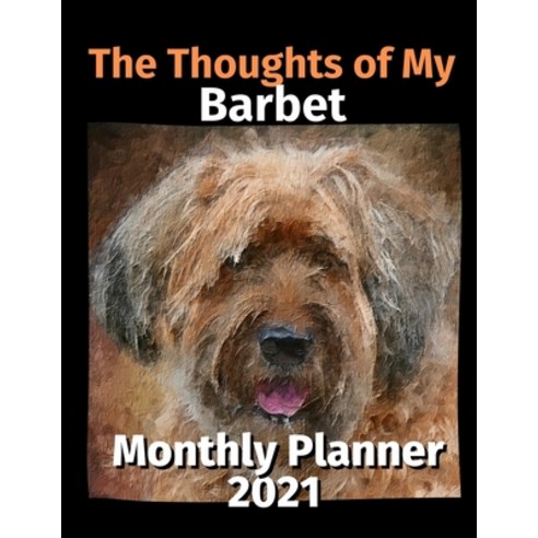 The Thoughts of My Barbet: Monthly Planner 2021 Paperback, Independently Published