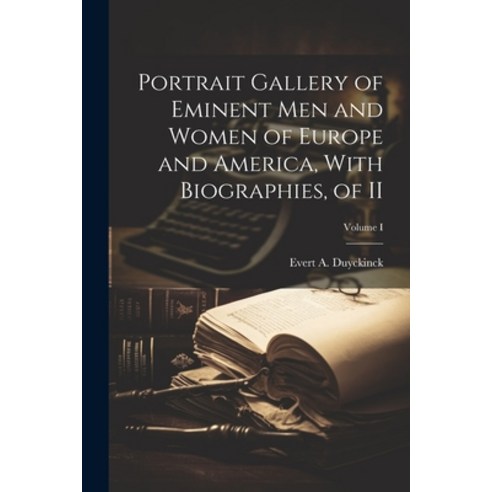 (영문도서) Portrait Gallery of Eminent Men and Women of Europe and America With Biographies of II; Vol... Paperback, Legare Street Press, English, 9781022751743