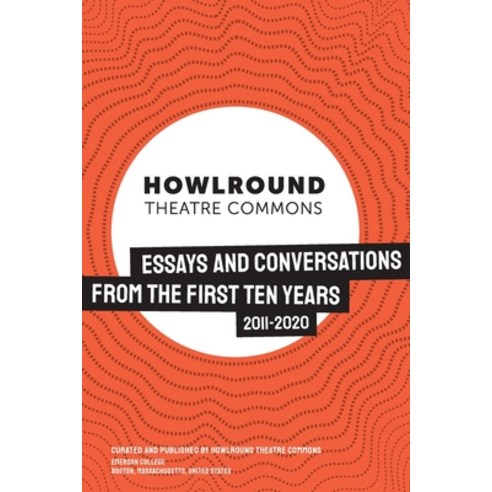 (영문도서) HowlRound Theatre Commons: Essays and Conversations from the First Ten Years (2011-2020) Paperback, Howlround Theatre Commons