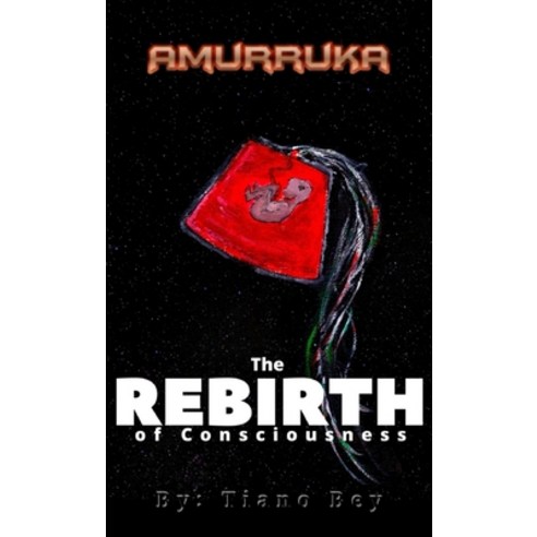 (영문도서) Amurruka The Rebirth of Consciousness: The Rebirth of Consciousness Paperback, Lulu.com, English, 9781304699763