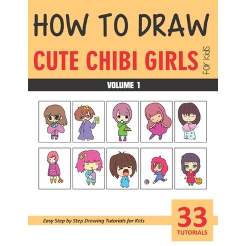 How to Draw Cute Chibi Girls - Volume 1 Paperback, Independently Published