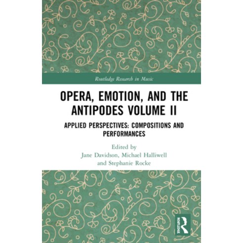 Opera Emotion and the Antipodes Volume II: Applied Perspectives: Compositions and Performances Hardcover, Routledge, English, 9780367476977