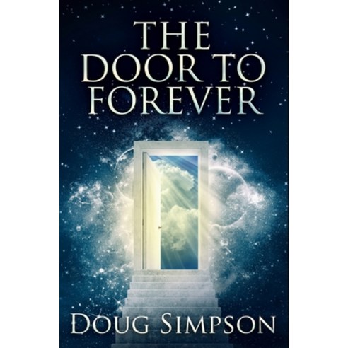 The Door To Forever: Premium Hardcover Edition Hardcover, Blurb, English, 9781034522287