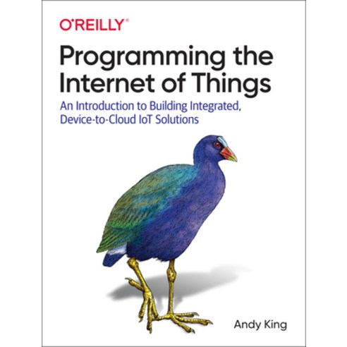 Programming the Internet of Things: An Introduction to Building Integrated Device-To-Cloud Iot Solu... Paperback, O''Reilly Media, English, 9781492081418