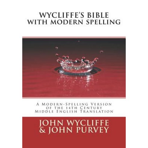 (영문도서) Wycliffe''s Bible with Modern Spelling: A Modern-Spelling Version of the 14th Century Middle E... Paperback, Createspace Independent Pub..., English, 9781981994953