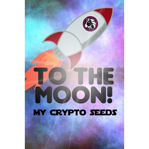 (영문도서) My Crypto Seeds: Uniswap to the Moon! Paperback, Independently Published, English, 9798531179326