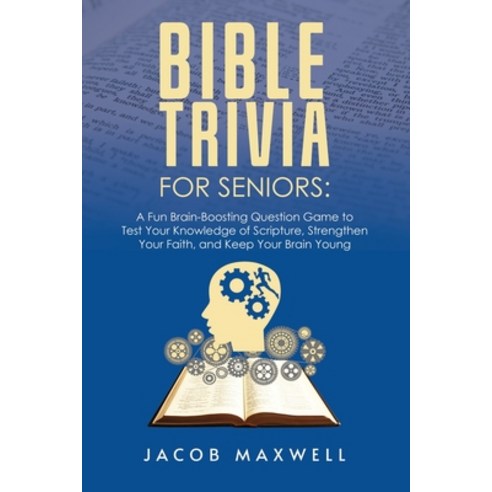 Bible Trivia for Seniors: A Fun Brain-Boosting Question Game to Test Your Knowledge of Scripture S... Paperback, Jacob Maxwell, English, 9781649920256