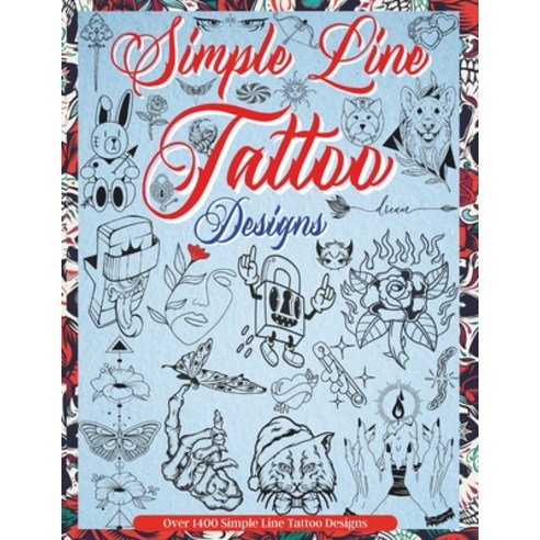 (영문도서) Simple Line Tattoo Designs: Big Book Of Small Tattoos. Over 1400 tattoos for Artists Profess... Paperback, Independently Published, English, 9798884449695